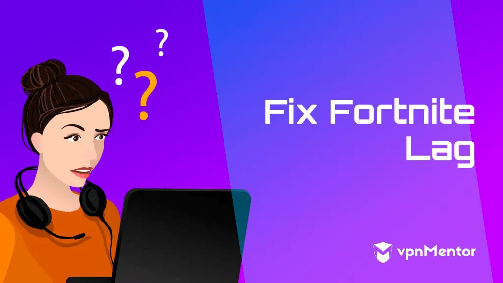 Fortnite: How to fix lag with VPN?