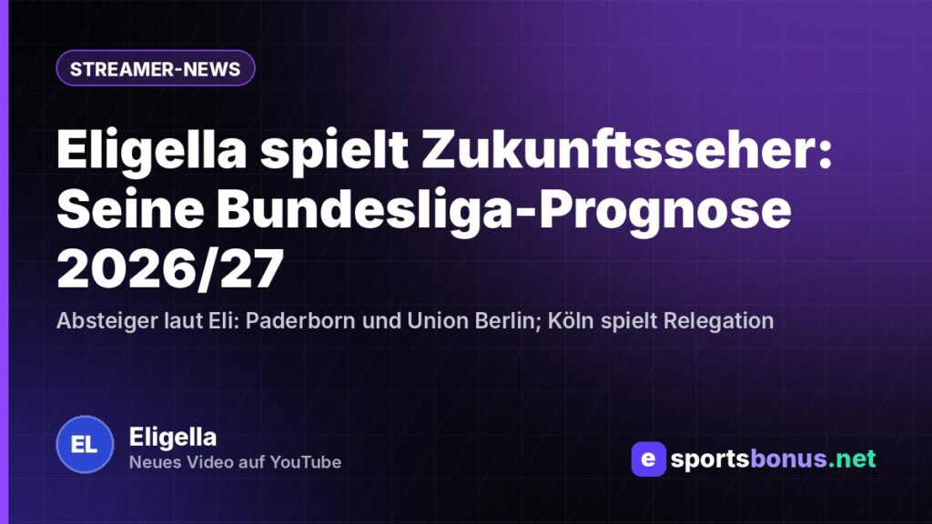 Eligella spielt Zukunftsseher: Seine Bundesliga-Prognose 2026/27