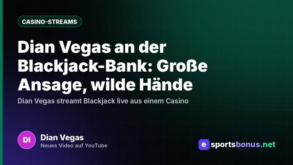 Dian Vegas an der Blackjack-Bank: Große Ansage, wilde Hände