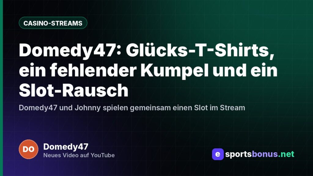 Domedy47: Glücks-T-Shirts, ein fehlender Kumpel und ein Slot-Rausch