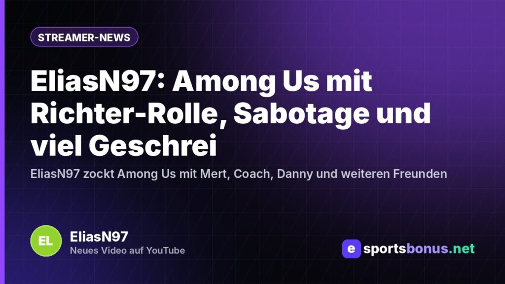 EliasN97: Among Us mit Richter-Rolle, Sabotage und viel Geschrei