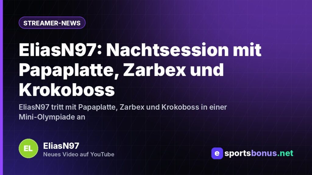 EliasN97: Nachtsession mit Papaplatte, Zarbex und Krokoboss