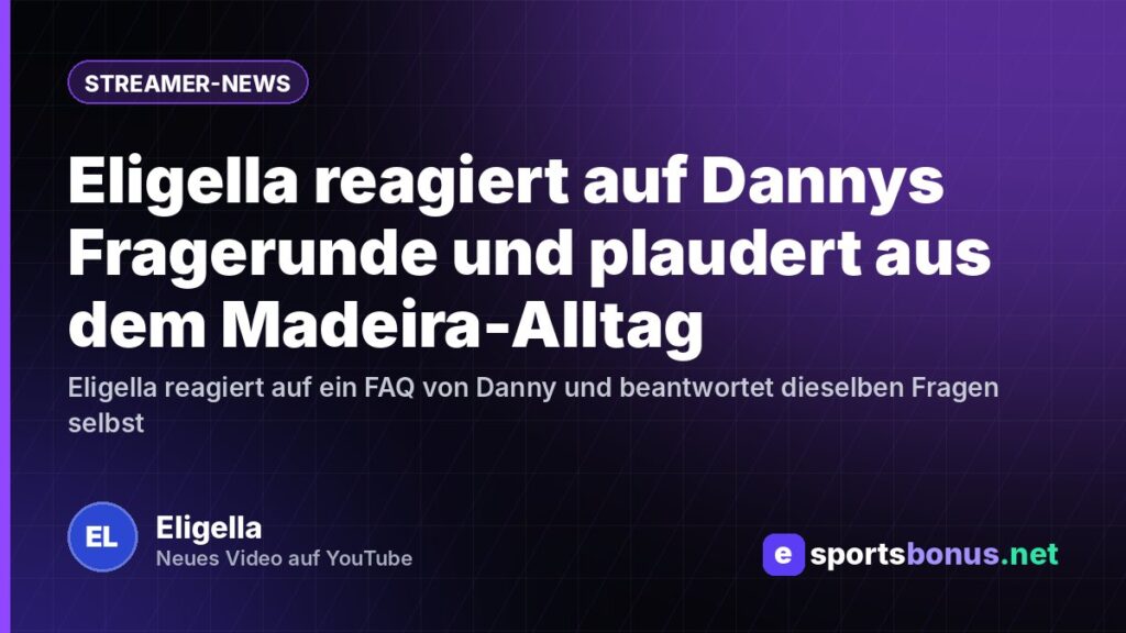 Eligella reagiert auf Dannys Fragerunde und plaudert aus dem Madeira-Alltag