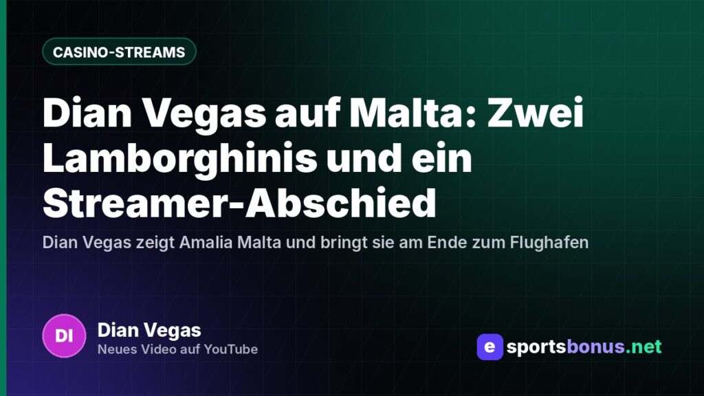 Dian Vegas auf Malta: Zwei Lamborghinis und ein Streamer-Abschied