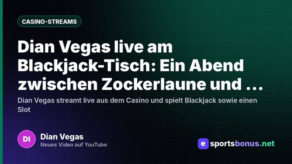 Dian Vegas live am Blackjack-Tisch: Ein Abend zwischen Zockerlaune und Chaos