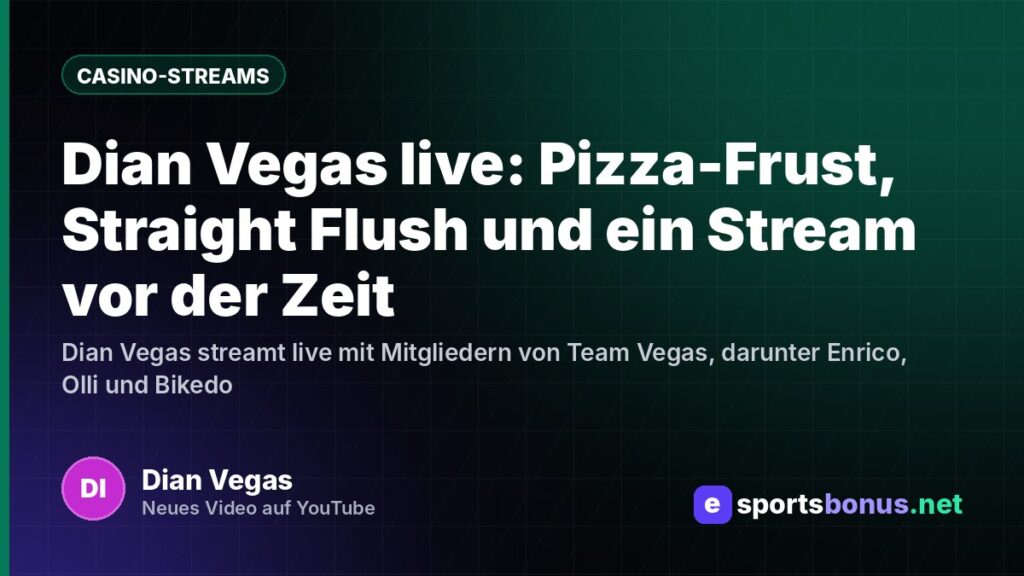 Dian Vegas live: Pizza-Frust, Straight Flush und ein Stream vor der Zeit