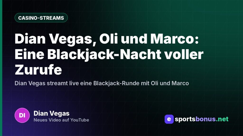 Dian Vegas, Oli und Marco: Eine Blackjack-Nacht voller Zurufe