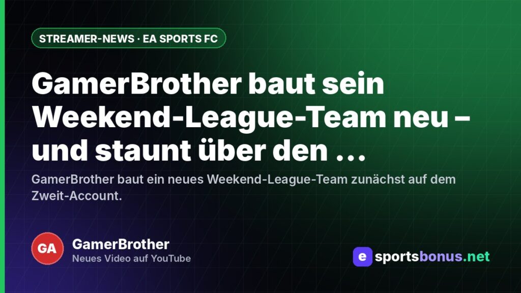 GamerBrother baut sein Weekend-League-Team neu – und staunt über den gesunden Markt