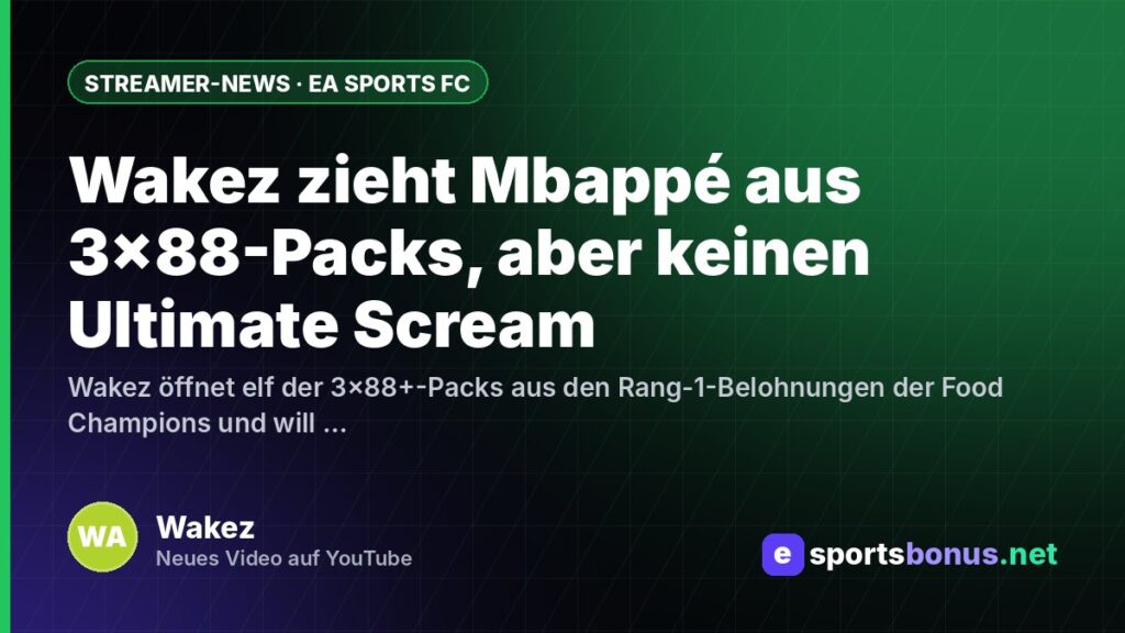 Wakez zieht Mbappé aus 3x88-Packs, aber keinen Ultimate Scream
